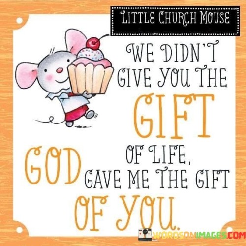 We-Didnt-Give-You-The-Gift-Of-Life-God-Quotes.jpeg