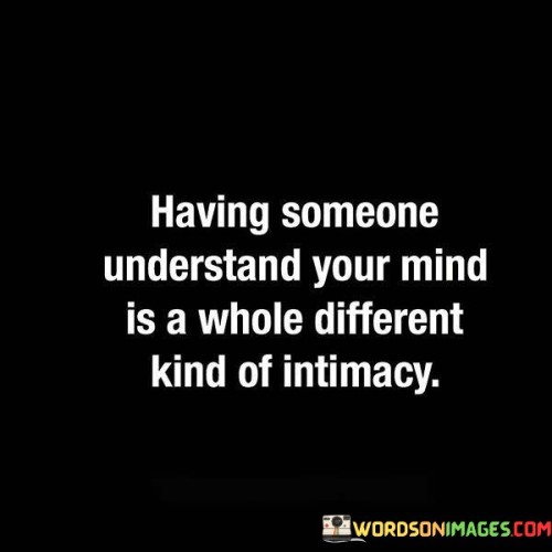 Having-Someone-Understand-Your-Mind-Is-A-Whole-Differrent-Quotes.jpeg