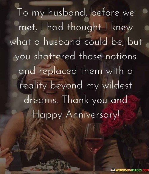 To-My-Husband-Before-We-Met-I-Had-Thought-I-Knew-What-A-Husband-Could-Be-But-Quotes.jpeg