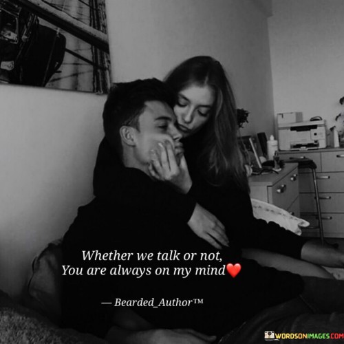Whether-We-Talk-Or-Not-You-Are-Always-On-My-Mind-Quotes.jpeg