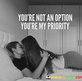 Youre-Not-An-Option-Youre-My-Priority-Quotes.jpeg