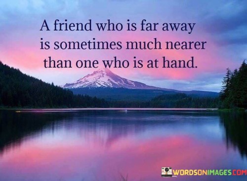A-Friend-Who-Is-Far-Away-Is-Sometimes-Much-Quotes.jpeg