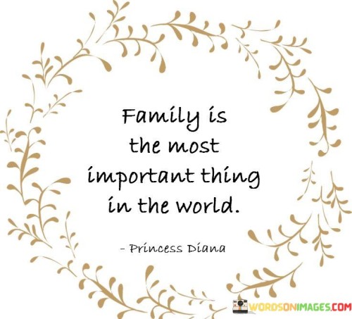 Family-Is-The-Most-Important-Thing-In-The-World-Quotes.jpeg
