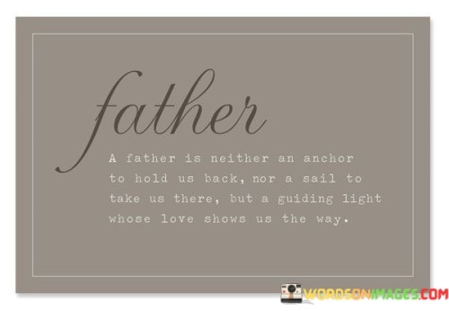 Father-A-Father-Is-Neither-An-Anchor-To-Hold-Quotes.jpeg