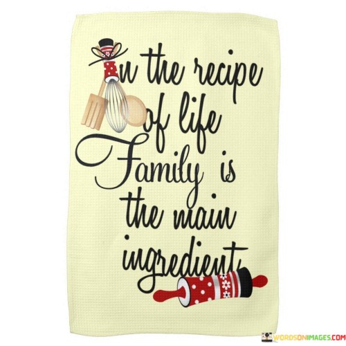 In-The-Recipe-Of-Life-Family-Is-The-Main-Ingredient-Quotes.jpeg