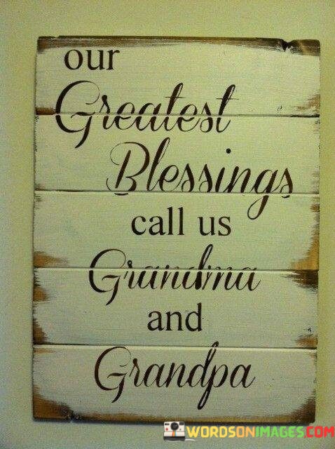Our-Greatest-Blessings-Call-Us-Grandma-And-Grandpa-Quotes.jpeg