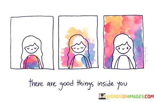 There-Are-Good-Things-Inside-You-Quotes.jpeg
