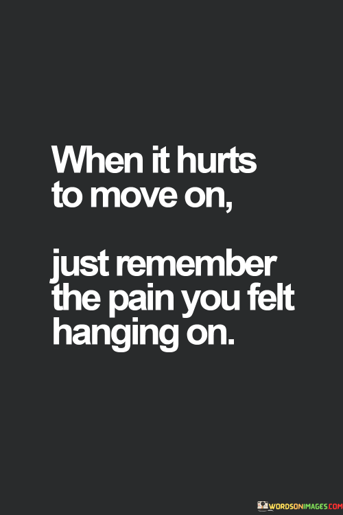 When-It-Hurts-To-Move-On-Just-Remember-The-Quotes.png