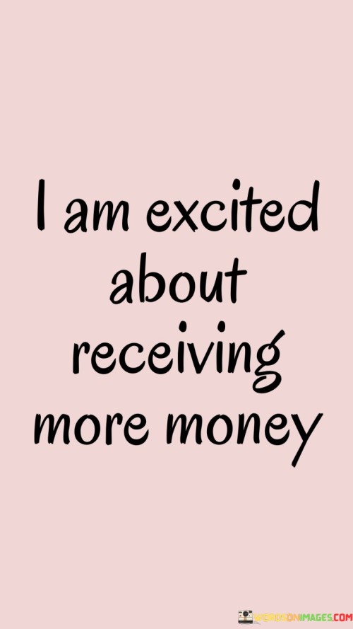 I-Am-Excited-About-Receiving-More-Money-Quotes.jpeg