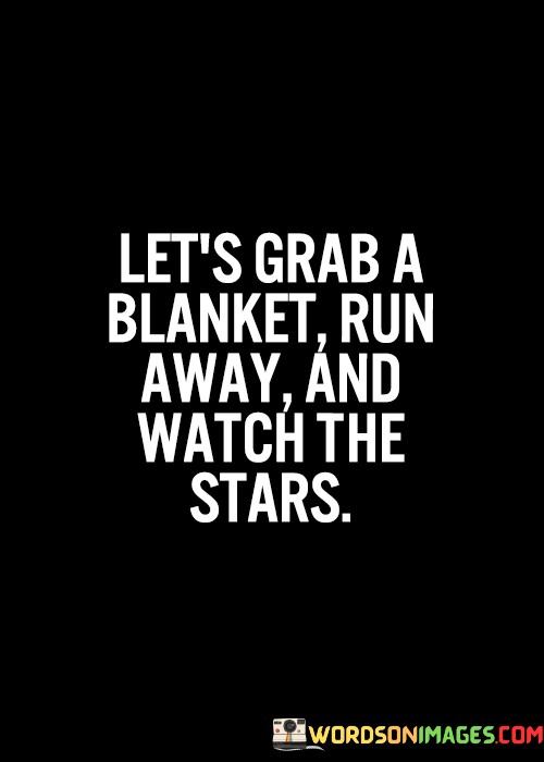 Lets-Grab-A-Blanket-Run-Away-And-Watch-The-Quotes.jpeg