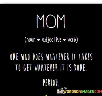 Mom-One-Who-Does-Whatever-It-Takes-To-Get-Quotes.jpeg