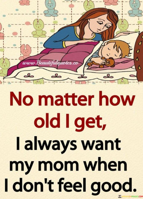 No-Matter-How-Old-I-Get-I-Always-Want-My-Mom-Quotes.jpeg
