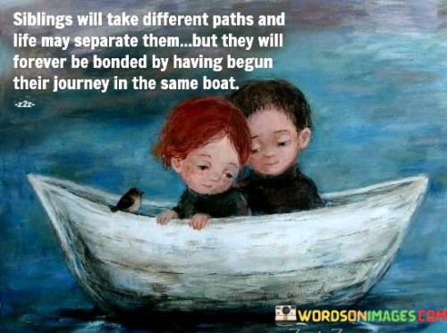 Siblings-Will-Take-Different-Paths-And-Life-May-Separate-Them-Quotes.jpeg