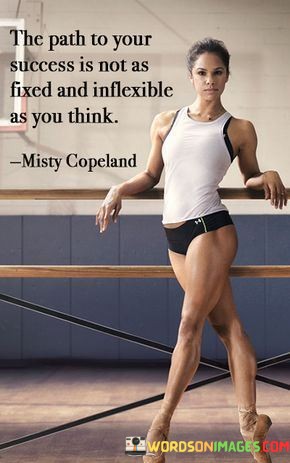 The-Path-To-Your-Success-Is-Not-As-Fixed-And-Quotes.jpeg