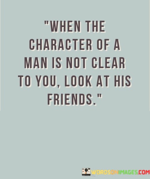 When-The-Character-Of-A-Man-Is-Not-Clear-Quotes.jpeg
