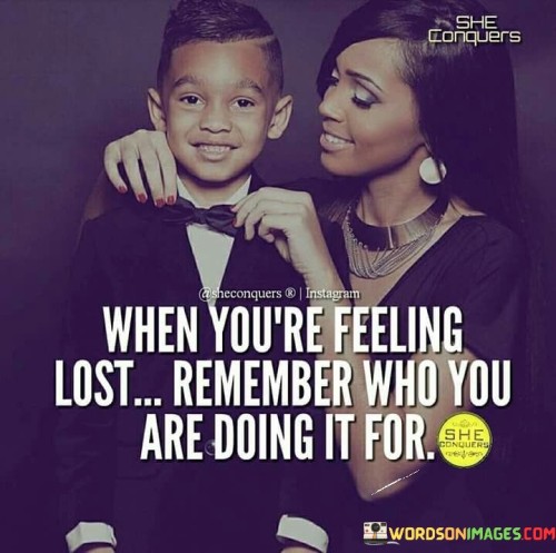 When-Youre-Feeling-Lost-Remember-Who-You-Are-Doing-It-Quotes.jpeg