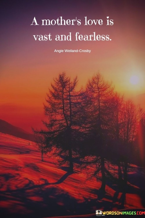 A-Mother-Love-Is-Vast-And-Fearless-Quotes.jpeg