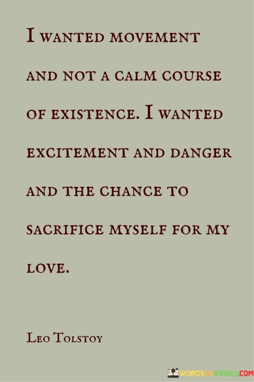 I-Wanted-Movement-And-Not-A-Calm-Course-Of-Existense-I-Wanted-Excitement-Quotes.jpeg