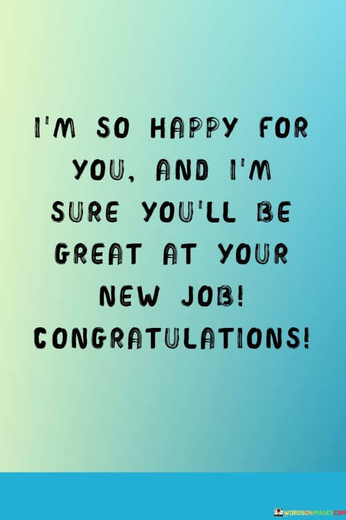 Im-So-Happy-For-You-And-Im-Sure-Youll-Be-Great-At-Your-New-Job-Quotes.jpeg