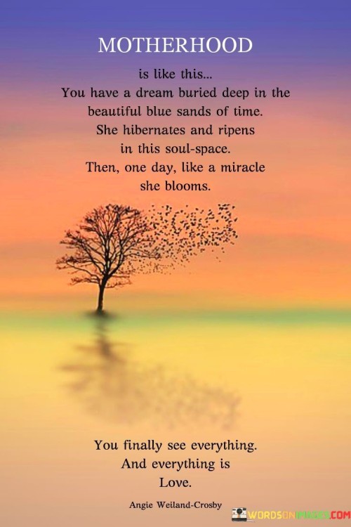 Motherhood-Is-Like-This-You-Have-A-Dream-Buried-Deep-In-The-Beautiful-Blue-Sands-Of-Time-Quotes.jpeg