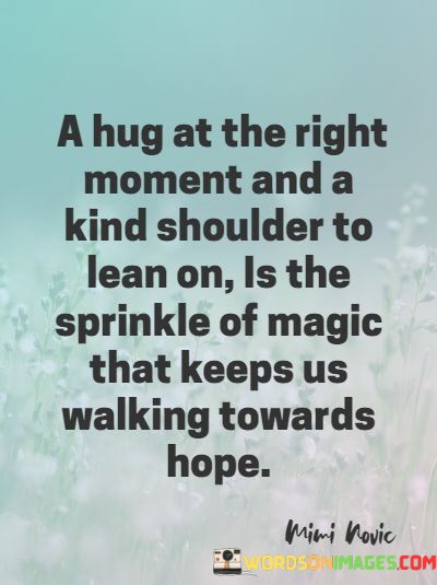 A-Hug-At-The-Right-Moment-And-A-Kind-Shoulder-To-Lean-Quotes.jpeg