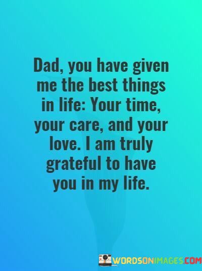 Dad-You-Have-Given-Me-The-Best-Things-In-Life-Your-Time-Quotes.jpeg
