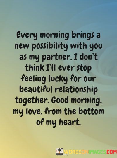 Every-Morning-Brings-A-New-Possibility-With-You-As-My-Partner-Quotes.jpeg