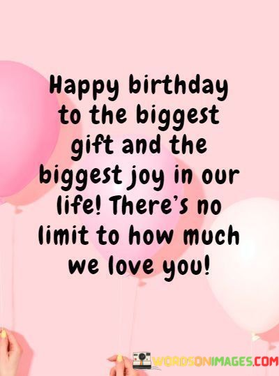 Happy-Birthday-To-The-Biggest-Gift-And-The-Biggest-Joy-Quotes.jpeg