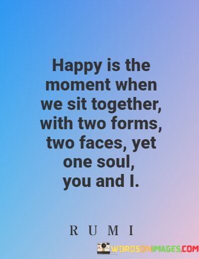 Happy-Is-The-Moment-When-We-Sit-Together-With-Two-Forms-Quotes.jpeg