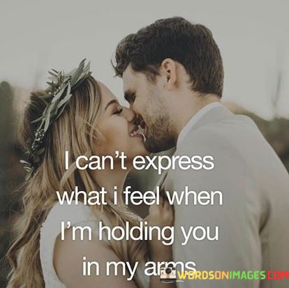 I-Cant-Express-What-I-Feel-When-Im-Holding-You-Quotes.jpeg