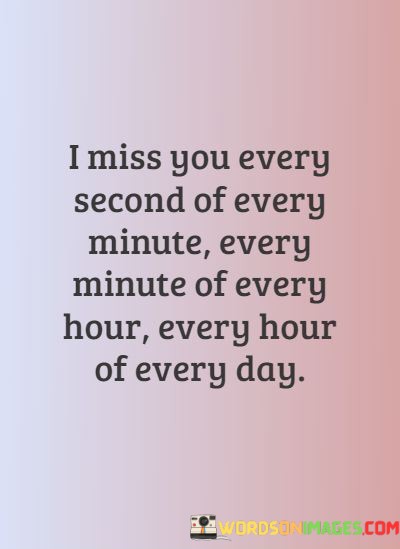 I-Miss-You-Every-Second-Of-Every-Minute-Of-Every-Hour-Quotes.jpeg