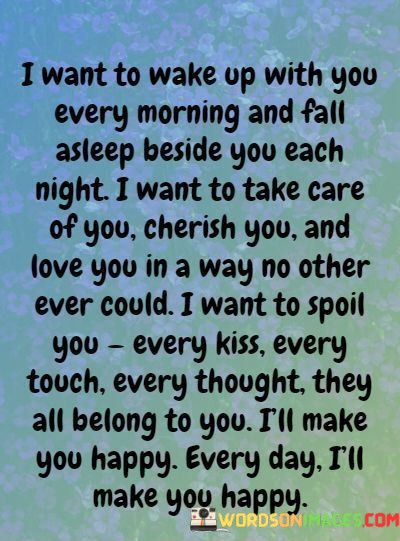 I-Want-To-Wake-Up-With-You-Every-Morning-And-Fall-Asleep-Quotes.jpeg