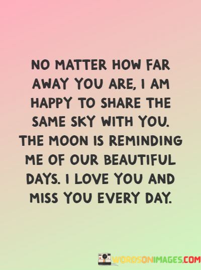 No-Matter-How-Far-Away-You-Are-I-Am-Happy-To-Share-The-Quotes.jpeg