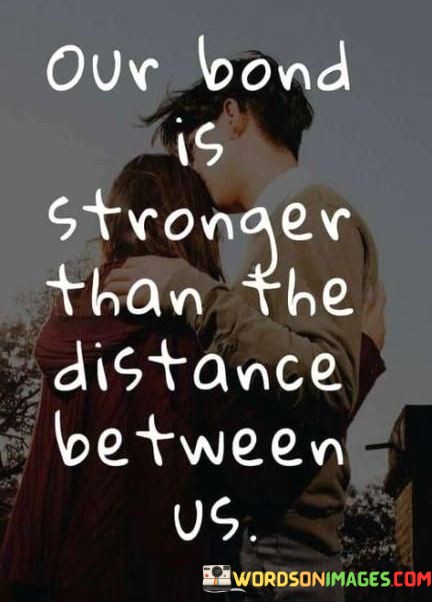 Our-Bond-Is-Stronge-Than-The-Distance-Between-Us-Quotes.jpeg