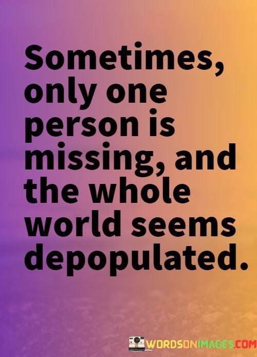 Sometimes-Only-One-Person-Is-Missing-And-The-Whole-Quotes.jpeg