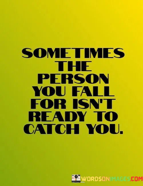 Sometimes-The-Person-You-Fall-For-Isnt-Ready-To-Catch-You-Quotes.jpeg