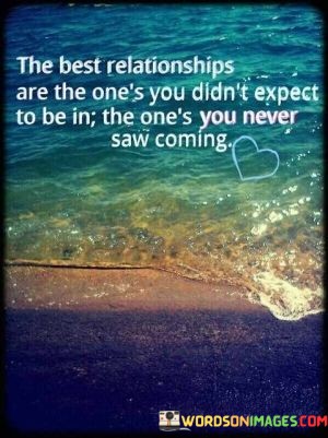 The-Best-Relationships-Are-The-Ones-You-Didnt-Expect-Quotes.jpeg