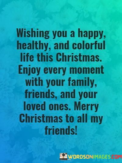 Wishing-You-A-Happy-Healthy-And-Colorful-Life-This-Christmas-Quotes.jpeg