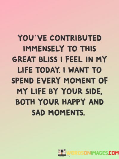 Youve-Contributed-Immensely-To-This-Great-Bliss-I-Feel-Quotes.jpeg