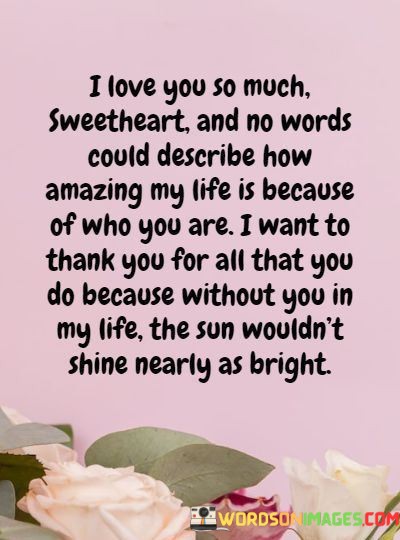 I-Love-You-So-Much-Sweetheart-And-No-Words-Could-Describe-How-Quotes.jpeg