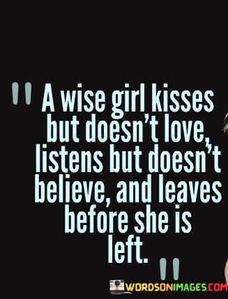 A-Wise-Girl-Kisses-But-Doesnt-Love-Listens-But-Doesnt-Believe-Quotes.jpeg