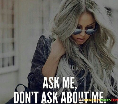 Ask-Me-Dont-Ask-About-Me-Quotes.jpeg