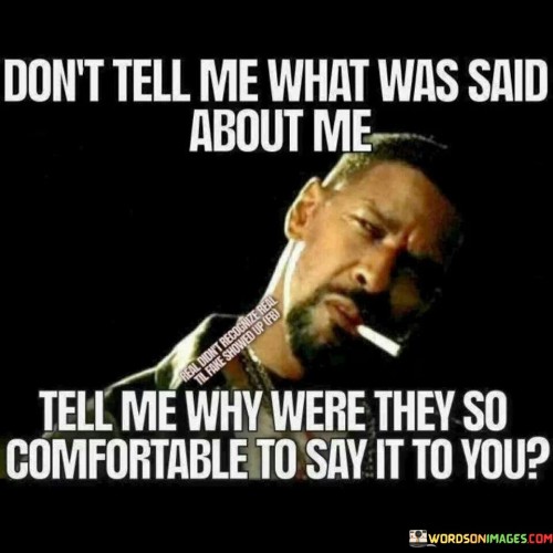 Dont-Tell-Me-What-Was-Said-About-Me-Tell-Me-Why-Were-Quotes.jpeg