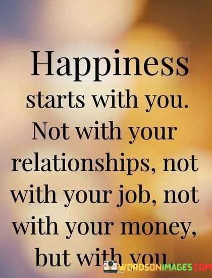 Happiness-Starts-With-You-Not-With-Your-Relationships-Quotes.jpeg