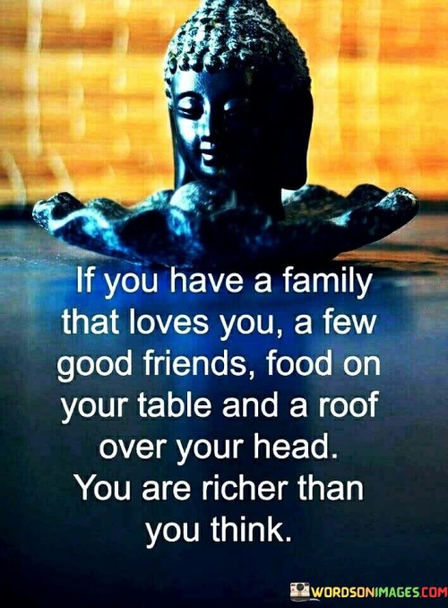 If-You-Have-A-Family-That-Loves-You-A-Few-Good-Friends-Food-On-Your-Quotes.jpeg