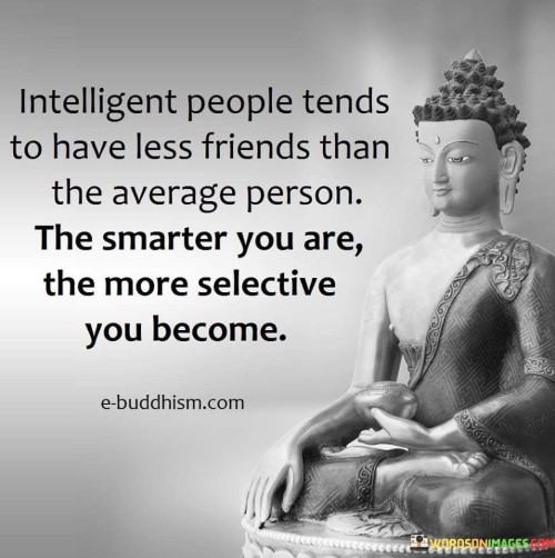 Intelligent-People-Tends-To-Have-Less-Friends-Than-The-Average-Person-Quotes.jpeg