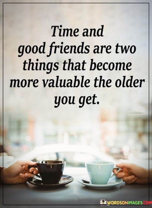Time-And-Good-Friends-Are-Two-Things-That-Become-Quotes.jpeg