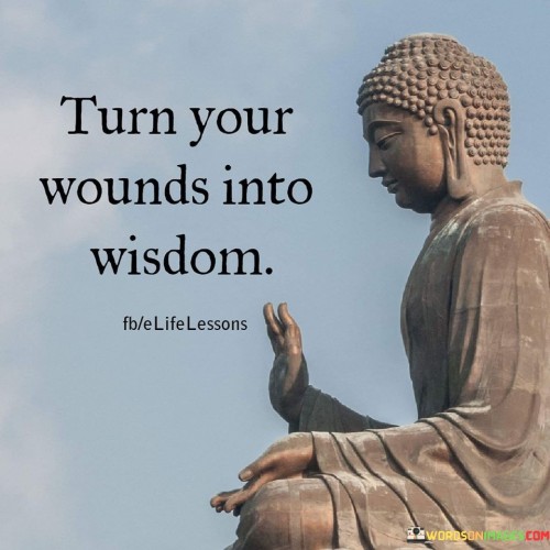 Turn-Your-Wounds-Into-Wisdom-Quotes.jpeg