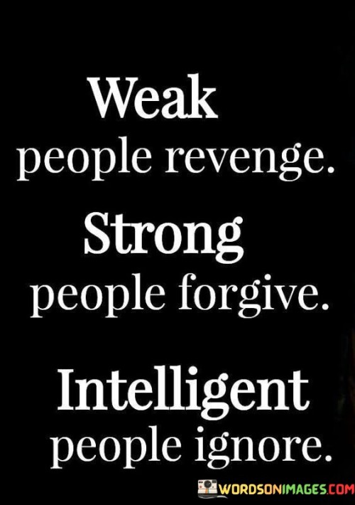 Weak-People-Revenge-Strong-People-Forgive-Quotes.jpeg