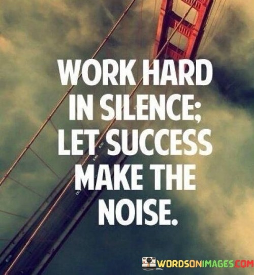 Work-Hard-In-Silence-Let-Success-Make-The-Noise-Quotes.jpeg